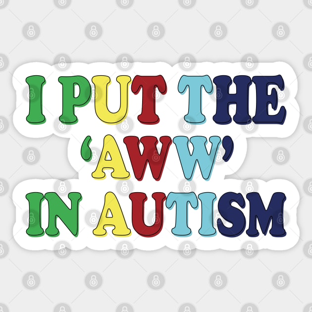 i put the aww in autism Sticker by mdr design